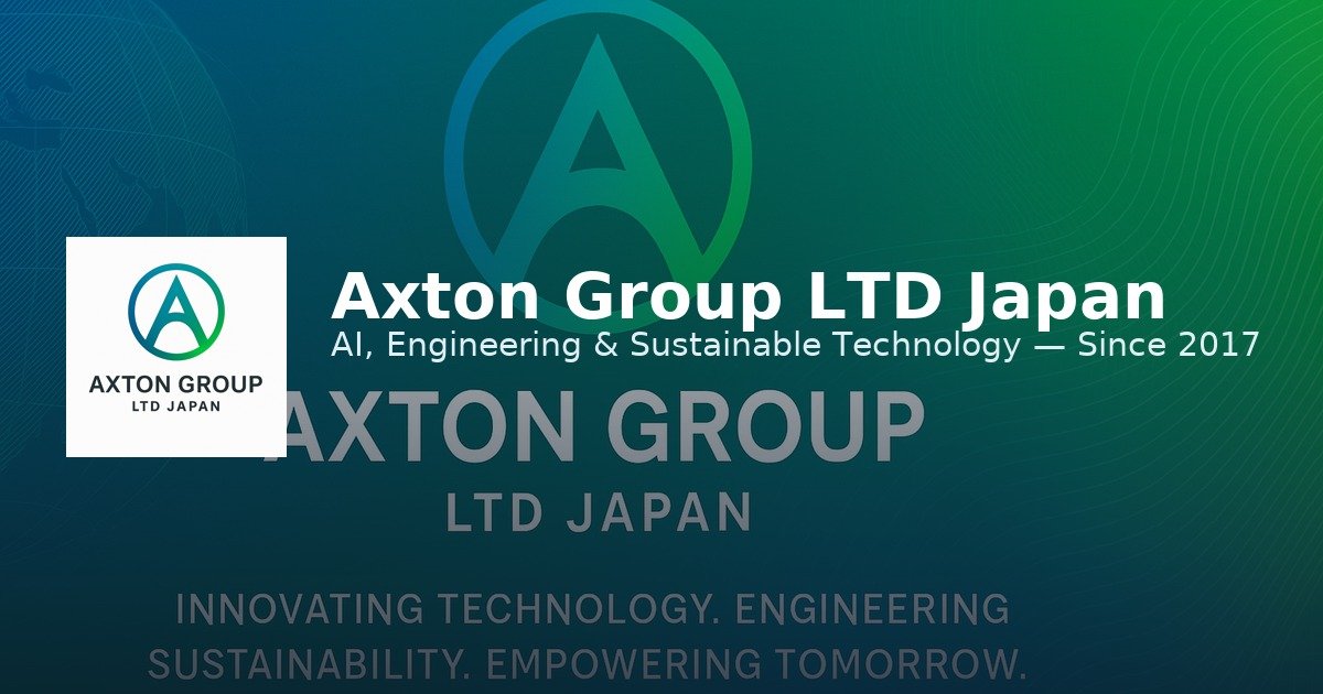 Technology, Engineering & Digital Solutions | Axton Group LTD Japan